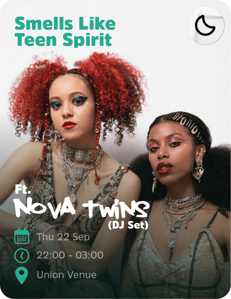 Smells Like Teen Spirit ft. Nova Twins, Thursday 22 September, 22:00 - 03:00, Union Venue
