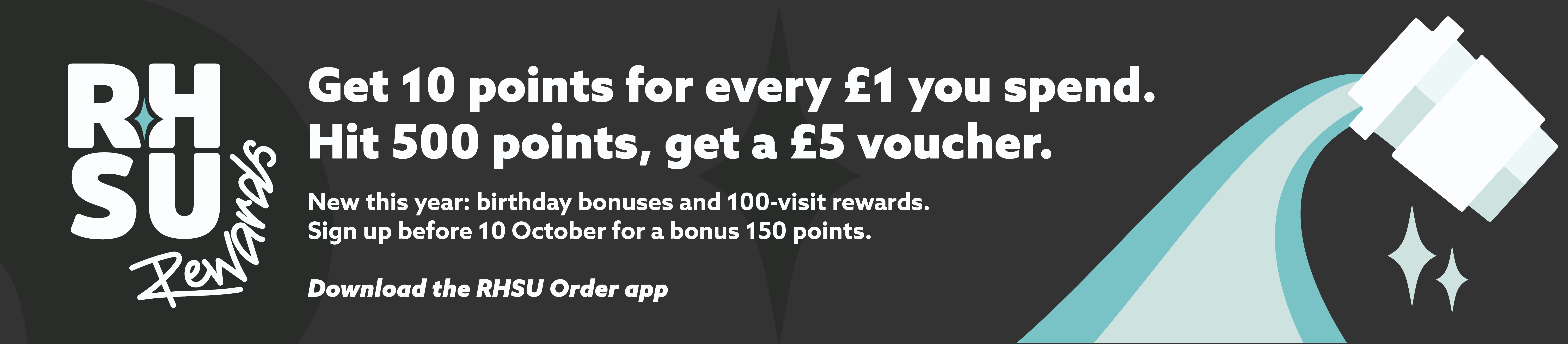 Get 10 points for every pound you spend. Hit 500 points, get a 5 pound voucher. New this year, birthday bonuses and 100 visit rewards. Sign up before 10 October for a bonus 150 points.
